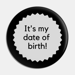 It's my date of birth! Happy Birthday to me! Formal birthday saying Pin