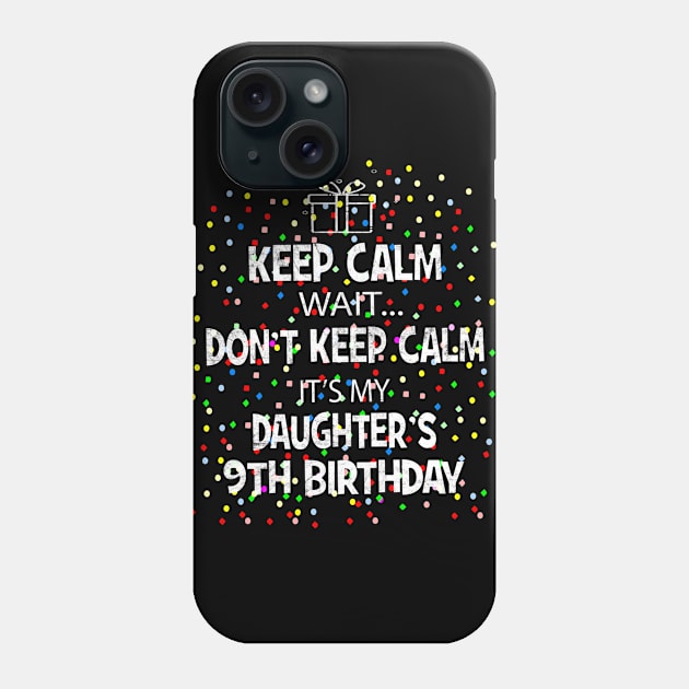 I Cant Keep Calm It's My Daughter's 9th birthday Girl Gift Phone Case by Grabitees