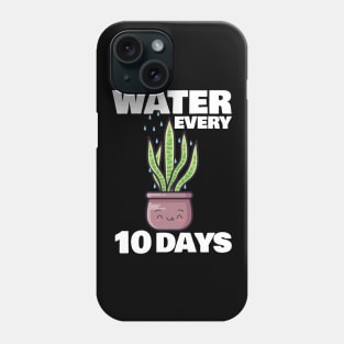 Water Every 10 Days Phone Case