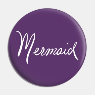 Mermaid, nuff said in white print Pin