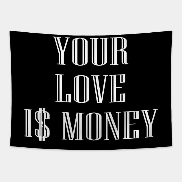 Your Love Is Money Tapestry by Mariteas