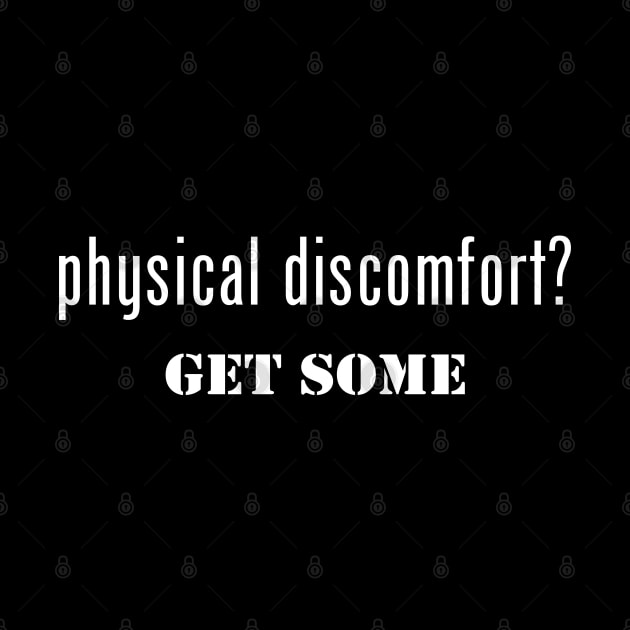 Physical Discomfort Get Some by esskay1000