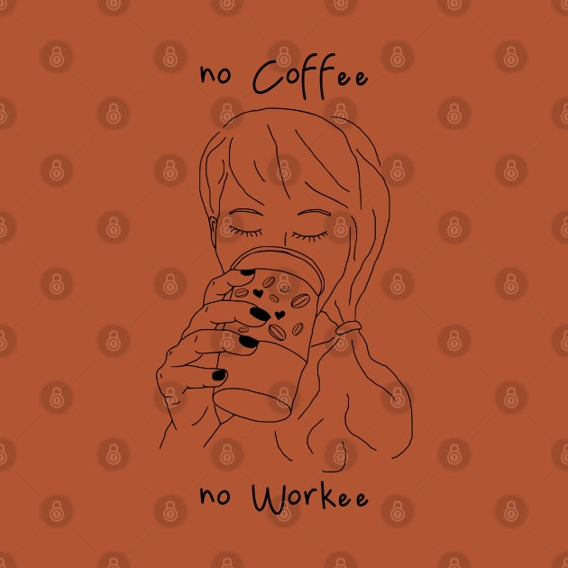 no coffee no workee by FandomizedRose