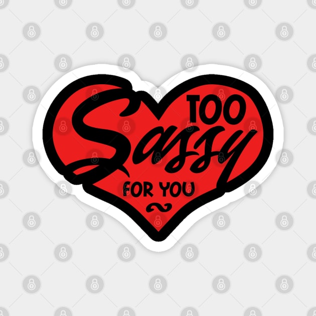 Too Sassy for You Magnet by The Glam Factory