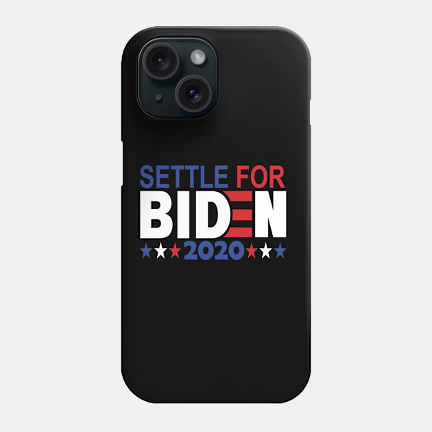 Settle for Biden 2020..Joe Biden for president 2020 Phone Case by DODG99