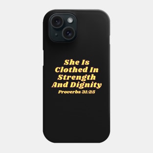 She Is Clothed In Strength And Dignity Phone Case