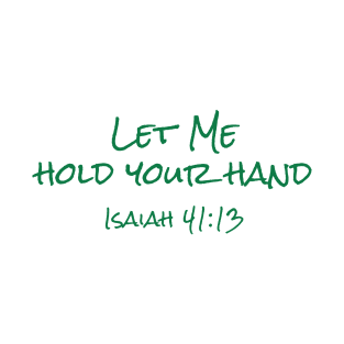 Let Me Hold Your Hand - Isaiah 41:13 Back Print Design T-Shirt