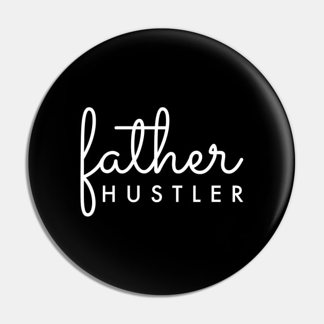 Father Hustler White Typography Pin by DailyQuote