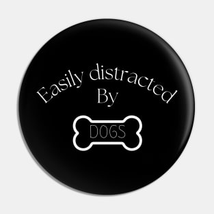 Easily distracted by dogs Pin