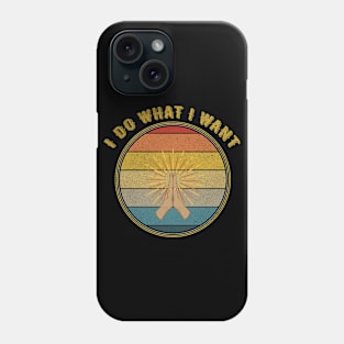 I Do What I Want Closed Prayer Hands Distressed Phone Case