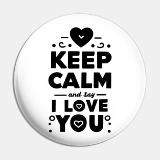 Keep Calm and Say I Love You Pin