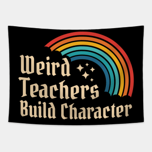 Weird Teachers Build Character - Retro Rainbow Tapestry