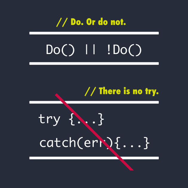 There is No Try in Code (JavaScript) by Ponder Enterprises