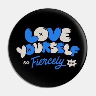 Love Yourself Fiercely - Blue Pin