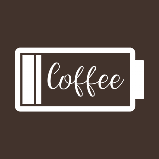 Coffee - Recharge - Battery Low - Coffee Lover Shirt T-Shirt