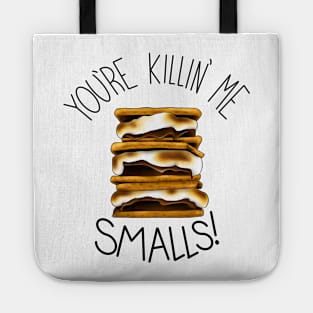 You're Killin Me Smalls Tote