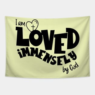 I am loved immensely by God Tapestry