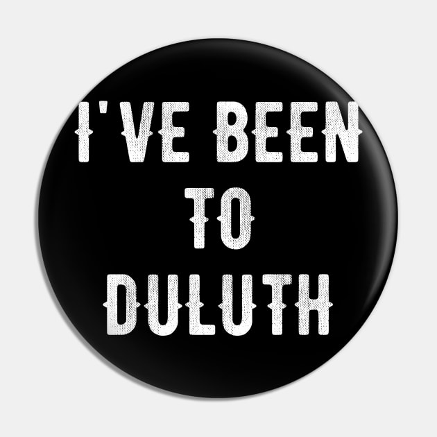 I've Been To Duluth The Great Outdoors John Candy Camping Pin by Seaside Designs