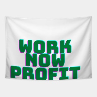 Work Now Profit Later Tapestry