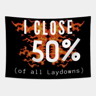 I Close 50% of all Laydowns Tapestry