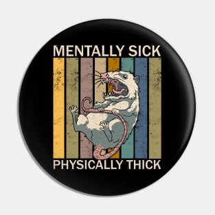 Mentally Sick Physically Thick Pin