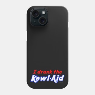 I Drank the Kewl Aid Phone Case