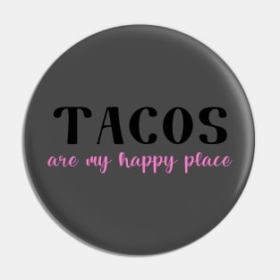 Tacos Are My Happy Place Pin