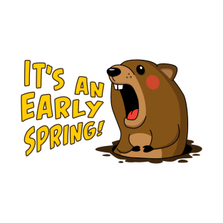 Cute Groundhog Screaming "It's An Early Spring!" Holiday T-Shirt