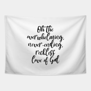 Oh the Overwhelming, Never-ending, Reckless love of God Tapestry