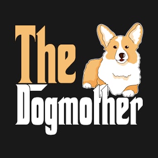 Corgi Dog Mom Dogmother Dogs Mommy T-Shirt