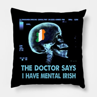 I HAVE MENTAL IRISH Pillow