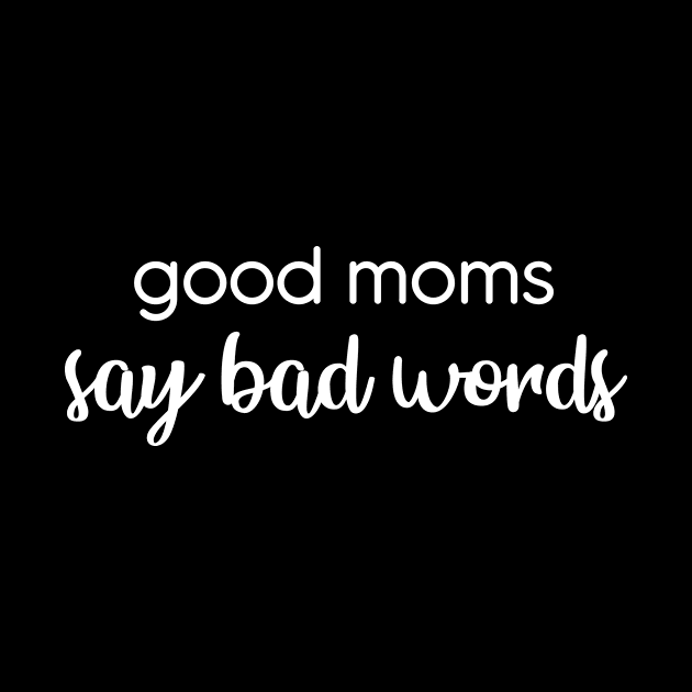 Good moms say bad words by CaptainHobbyist