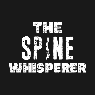 Chiropractor Funny The Spine Whisperer Distressed Style T-Shirt