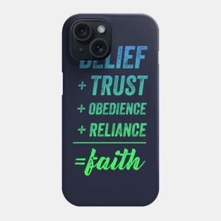 Belief + Trust + Obedience + Reliance = Faith • Blue-Green Phone Case