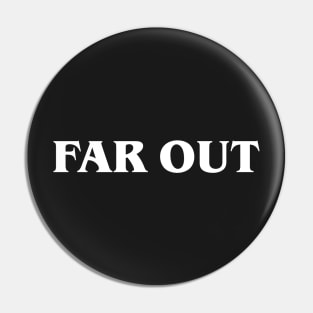 far out Pin