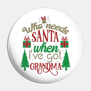 Who Needs Santa when I’ve Got Grandma Pin