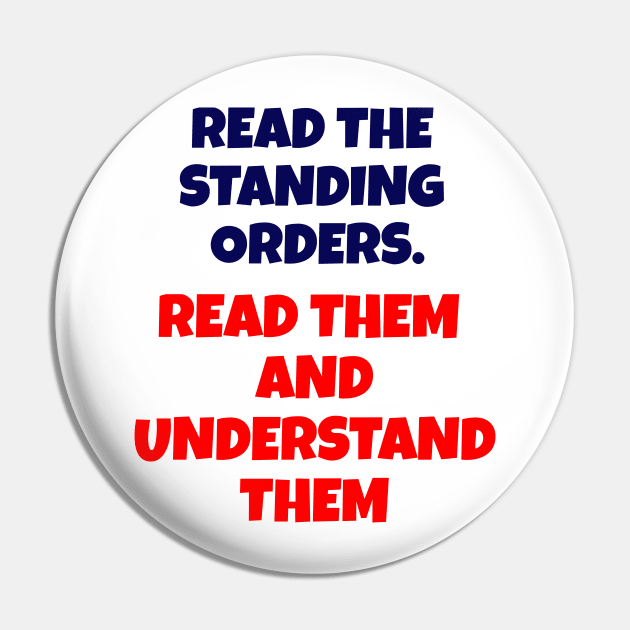 Standing Orders. Read Them And Understand Them, Red White and Blue Pin by Style Conscious