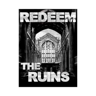 Redeem the Ruins (design B) T-Shirt