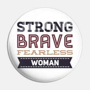 Strong Brave Fearless Woman Pin