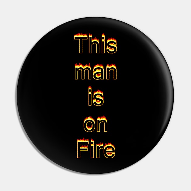 Man on Fire Pin by jwwallace