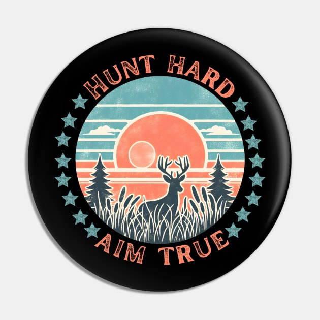 Hunt hard Aim True Hunting Pin by Japanese Fever