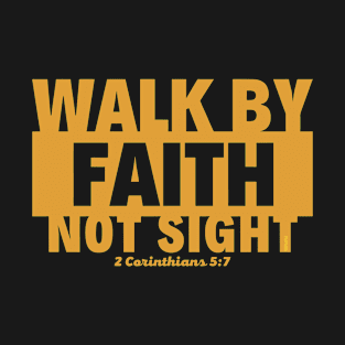 BY FAITH NOT SIGHT Christian Bible-Inspired Design T-Shirt