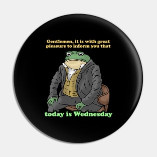 Gentlemen It Is With Great Pleasure To Inform You Today Is Wednesday Pin