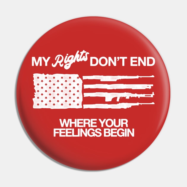 My Rights Don't End Where Your Feelings Begin - 2nd Amendment Pin by HamzaNabil