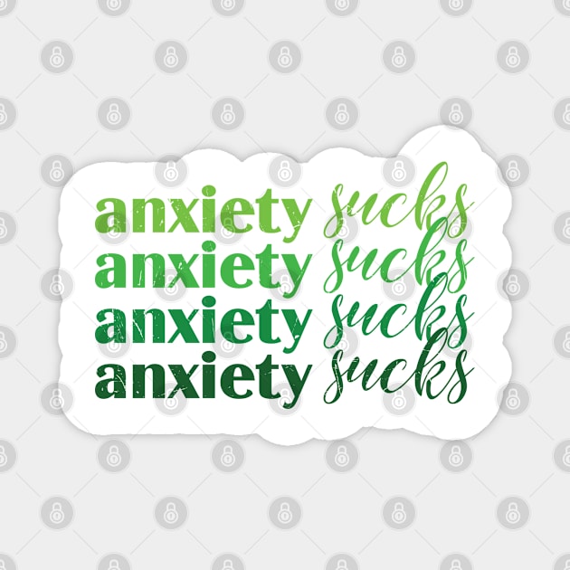 Anxiety Sucks Green Mental Health Magnet by WoollyWonder