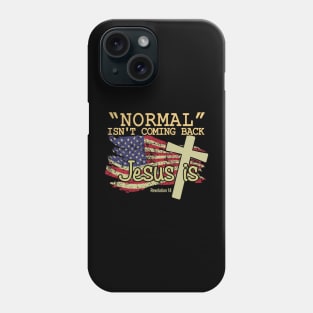 Normal Isn't Coming Back Jesus Is Phone Case