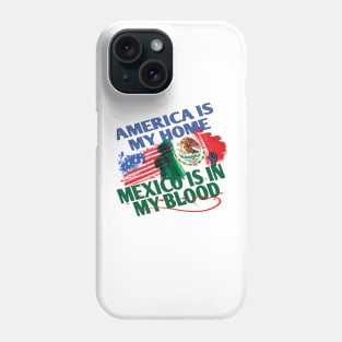 America Is My Home Mexico Is In My Blood Gifts Phone Case