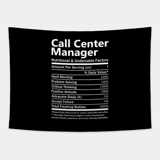 Call Center Manager T Shirt - Nutritional and Undeniable Factors Gift Item Tee Tapestry by Ryalgi