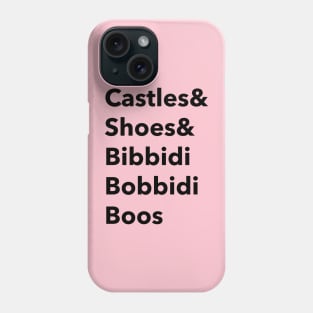 Castles and shoes and bibbidi bobbidi boos Phone Case