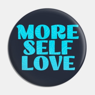 More Self Love (Blue) Pin